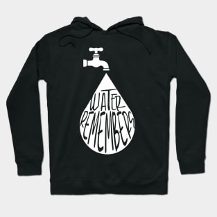 Faucet Spigot Water Remembers Hoodie